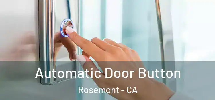 Automatic Door Button Rosemont - CA