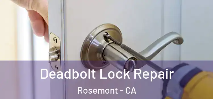 Deadbolt Lock Repair Rosemont - CA
