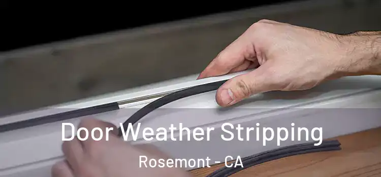 Door Weather Stripping Rosemont - CA
