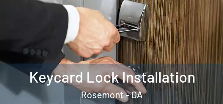 Keycard Lock Installation Rosemont - CA
