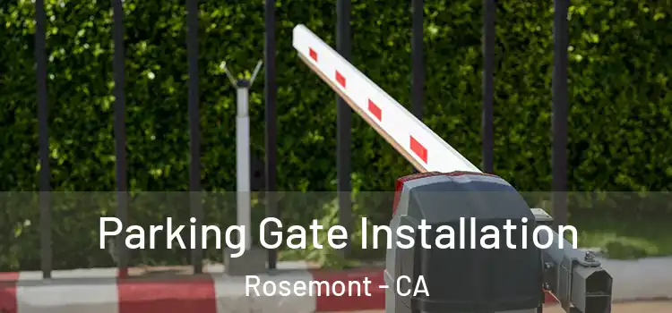 Parking Gate Installation Rosemont - CA